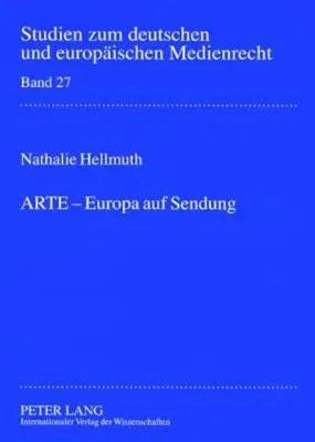 ARTE - Europa auf Sendung: Verfassungsrechtliche Rahmenbedingungen fuer die Beteiligung von ARD und ZDF an supranationalen Gemeinschaftssendern a = Ar