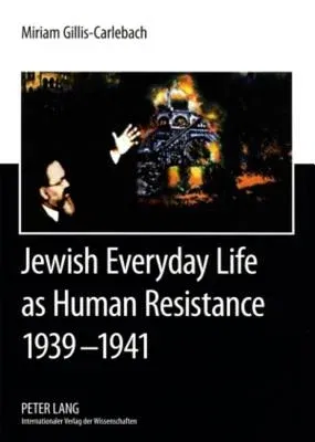 Jewish Everyday Life as Human Resistance 1939-1941: Chief Rabbi Dr. Joseph Zvi Carlebach and the Hamburg-Altona Jewish Communities- Documents of Chief