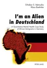 I'm an Alien in Deutschland: A Quantitative Mental Health Case Study of African Immigrants in Germany- With an Epilogue by John W. Berry