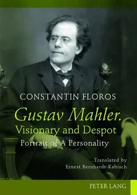 Gustav Mahler. Visionary and Despot: Portrait of A Personality. Translated by Ernest Bernhardt-Kabisch