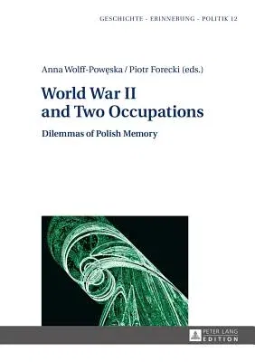 World War II and Two Occupations; Dilemmas of Polish Memory