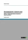 Wissensgesellschaft - Diskussion einer Gesellschaftstheorie anhand von Nico Stehrs Zerbrechlichkeit moderner Gesellschaften