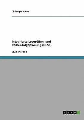 Integrierte Losgrößen- und Reihenfolgeplanung (GLSP)