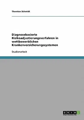 Diagnosebasierte Risikoadjustierungsverfahren in wettbewerblichen Krankenversicherungssystemen