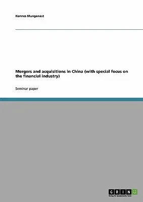 Mergers and acquisitions in China (with special focus on the financial industry)