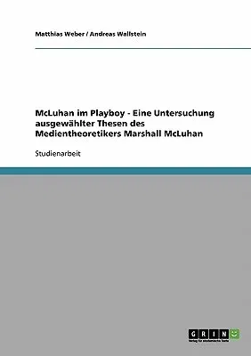 McLuhan im Playboy - Eine Untersuchung ausgewählter Thesen des Medientheoretikers Marshall McLuhan