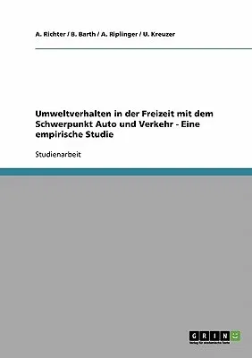 Umweltverhalten in der Freizeit mit dem Schwerpunkt Auto und Verkehr - Eine empirische Studie