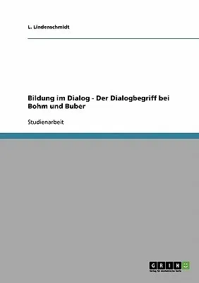 Bildung im Dialog - Der Dialogbegriff bei Bohm und Buber