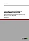 Meinungsforschungsinstitute in der Wahlumfrageberichterstattung: Eine Analyse überregionaler Qualitätszeitungen vor den Bundestagswahlen 1980 - 2005