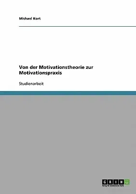 Von der Motivationstheorie zur Motivationspraxis