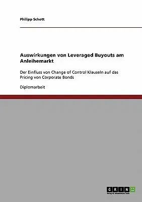 Auswirkungen von Leveraged Buyouts am Anleihemarkt: Der Einfluss von Change of Control Klauseln auf das Pricing von Corporate Bonds