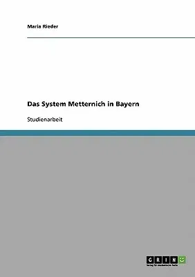 Das System Metternich in Bayern