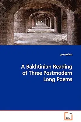 A Bakhtinian Reading of Three Postmodern Long Poems