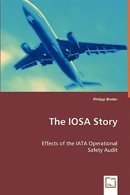 The IOSA Story: Effects of the IATA Operational