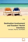 Destination Involvement and Travelers' Revisit Intentions