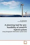 A Planning Tool for Pre-Feasibility of Wind-Pv Hybrid System