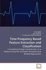 Time-Frequency Based Feature Extraction and Classification