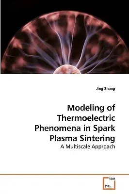 Modeling of Thermoelectric Phenomena in Spark Plasma Sintering