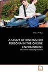 A Study of Instructor Persona in the Online Environment