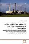 Novel Predictive Tools for Oil, Gas and Chemical Industries