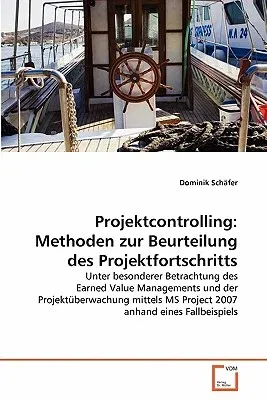 Projektcontrolling: Methoden zur Beurteilung des Projektfortschritts