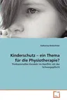 Kinderschutz - ein Thema für die Physiotherapie?