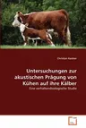 Untersuchungen zur akustischen Prägung von Kühen auf ihre Kälber