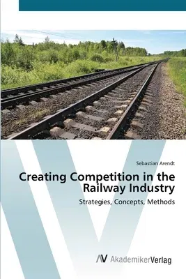 Creating Competition in the Railway Industry