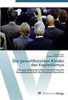 Die gewaltbereiten Kinder des Kapitalismus