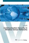 Communication Security in Wireless Sensor Networks