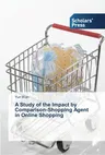 A Study of the Impact by Comparison-Shopping Agent in Online Shopping