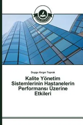 Kalite Yönetim Sistemlerinin Hastanelerin Performansı Üzerine Etkileri