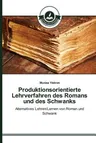 Produktionsorientierte Lehrverfahren des Romans und des Schwanks