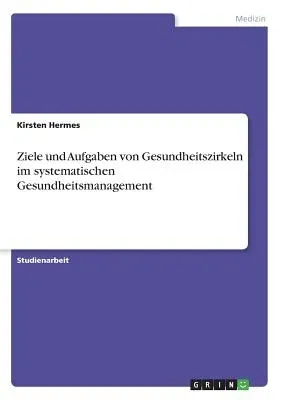 Ziele und Aufgaben von Gesundheitszirkeln im systematischen Gesundheitsmanagement