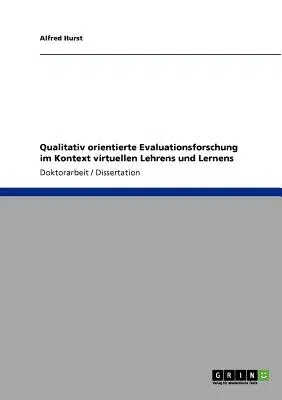 Qualitativ orientierte Evaluationsforschung im Kontext virtuellen Lehrens und Lernens