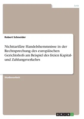 Nichttarifäre Handelshemmnisse in der Rechtsprechung des europäischen Gerichtshofs am Beispiel des freien Kapital- und Zahlungsverkehrs