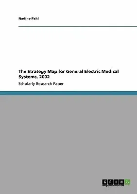 The Strategy Map for General Electric Medical Systems, 2002