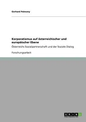 Korporatismus auf österreichischer und europäischer Ebene: Österreichs Sozialpartnerschaft und der Soziale Dialog