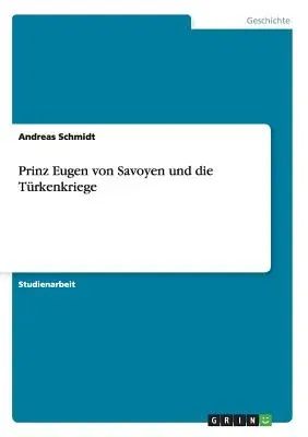 Prinz Eugen von Savoyen und die Türkenkriege