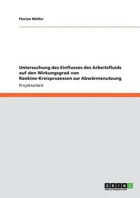 Einfluss des Arbeitsfluids auf den Wirkungsgrad von Rankine-Kreisprozessen zur Abwärmenutzung