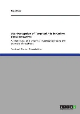 User Perception of Targeted Ads in Online Social Networks: A Theoretical and Empirical Investigation Using the Example of Facebook