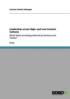 Leadership across High- and Low-Context Cultures: Which Styles are being preferred by Germany and Turkey?