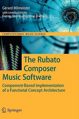 The Rubato Composer Music Software: Component-Based Implementation of a Functorial Concept Architecture (2009)