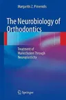 The Neurobiology of Orthodontics: Treatment of Malocclusion Through Neuroplasticity (2009)