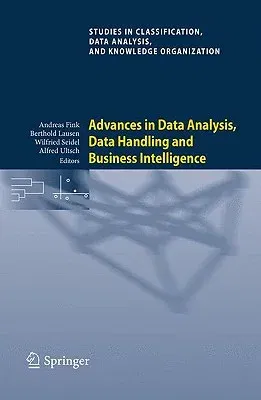 Advances in Data Analysis, Data Handling and Business Intelligence: Proceedings of the 32nd Annual Conference of the Gesellschaft Für Klassifikation E