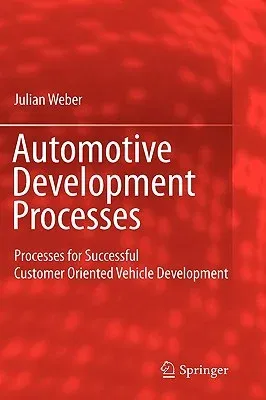 Automotive Development Processes: Processes for Successful Customer Oriented Vehicle Development (2009)