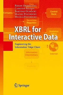 XBRL for Interactive Data: Engineering the Information Value Chain (2009)