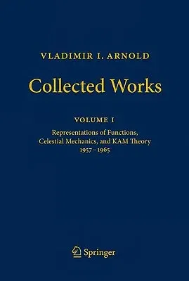 Vladimir I. Arnold - Collected Works: Representations of Functions, Celestial Mechanics, and Kam Theory 1957-1965 (2010)