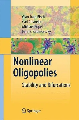 Nonlinear Oligopolies: Stability and Bifurcations (2010)