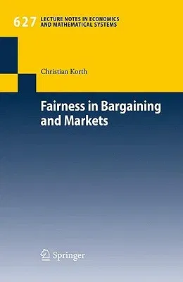 Fairness in Bargaining and Markets (2009)